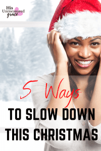 5 Ways To Slow Down THIS Christmas