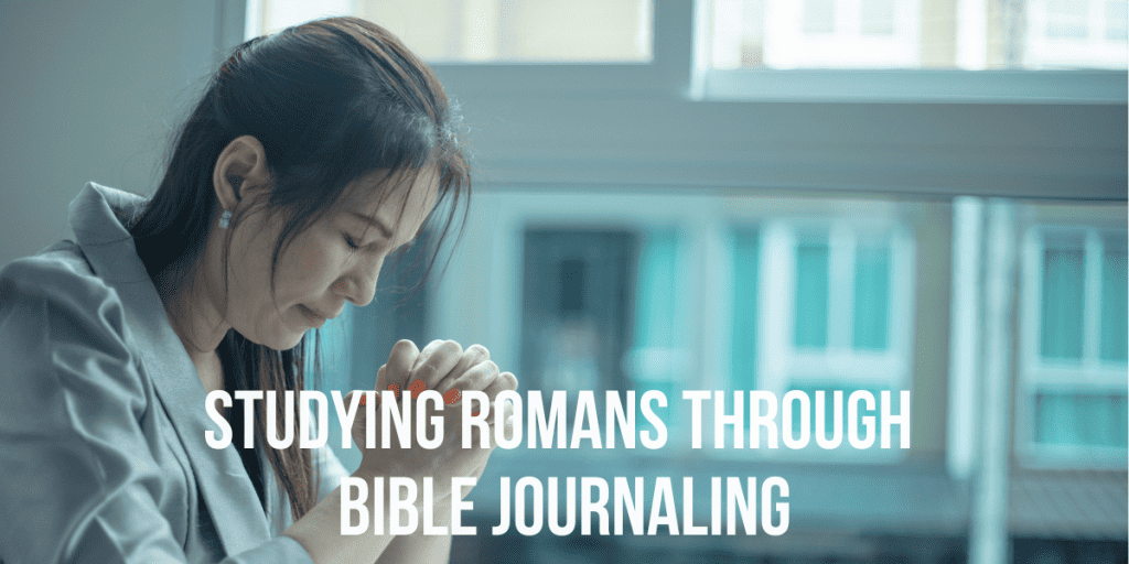 Studying Romans Through Bible Journaling