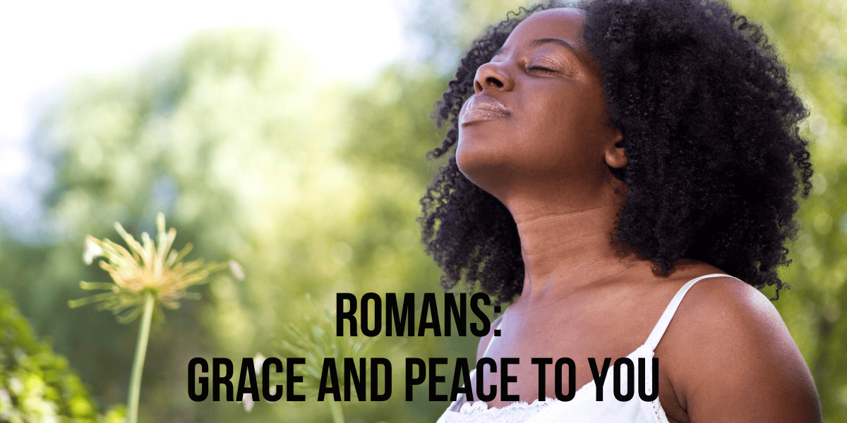 Romans Grace and Peace to You