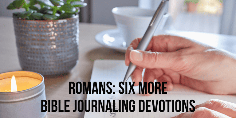Romans: Six More Bible Journaling Devotions