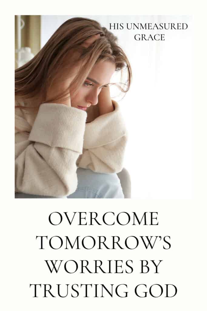 Overcome tomorrow's worries by trusting God